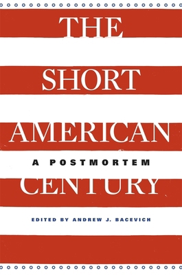 Short American Century: A Postmortem 0674725697 Book Cover