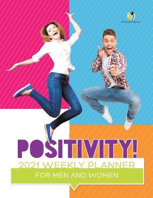 Positivity! 2021 Weekly Planner for Men and Women 1541966740 Book Cover