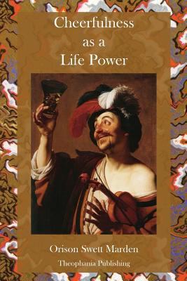 Cheerfulness as a Life Power 1477613412 Book Cover