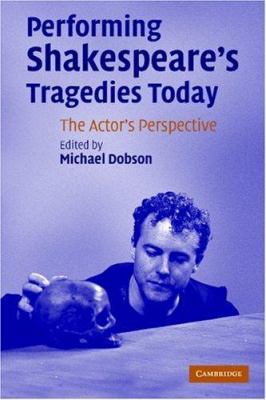 Performing Shakespeare's Tragedies Today: The A... B01CQREP4G Book Cover