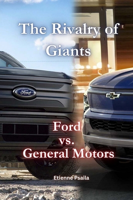 The Rivalry of Giants: Ford vs. General Motors 1763813533 Book Cover