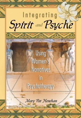 Integrating Spirit and Psyche: Using Women's Na... 078901209X Book Cover