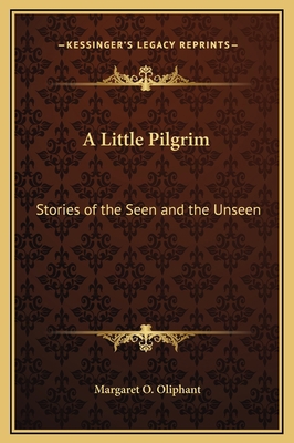 A Little Pilgrim: Stories of the Seen and the U... 1169213715 Book Cover