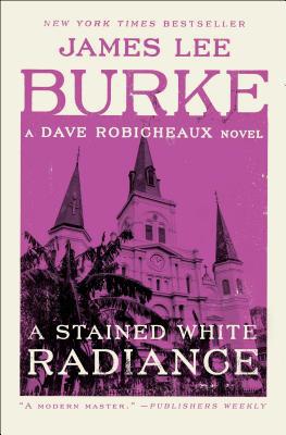 A Stained White Radiance: A Dave Robicheaux Novel 1982100257 Book Cover