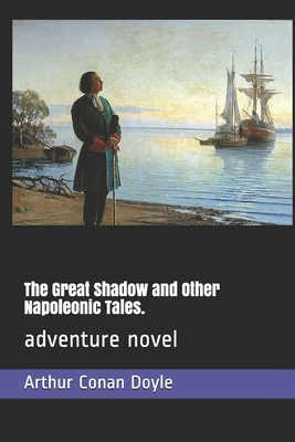 The Great Shadow and Other Napoleonic Tales.: a... 1698904851 Book Cover