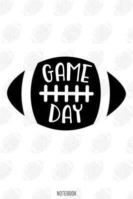 Game Day  Notebook:, football journal gift, football Notebook Gift, Fantasy Organizer, Fantasy Football Gift: Lined Notebook / Journal Gift, 110 Pages, 6x9, Soft Cover, Matte Finish