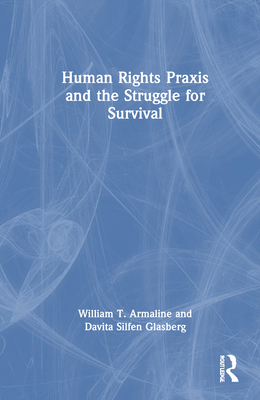 Human Rights Praxis and the Struggle for Survival 1032347317 Book Cover