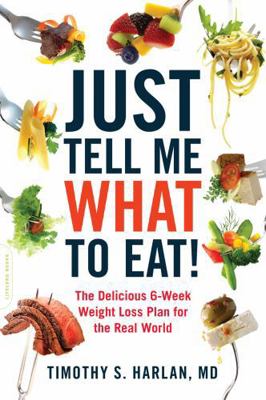 Just Tell Me What to Eat!: The Delicious 6-Week... 0738215597 Book Cover