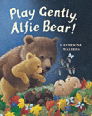 Play Gently Alfie Bear! 1854307673 Book Cover
