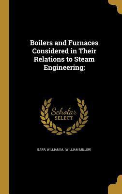 Boilers and Furnaces Considered in Their Relati... 1360649190 Book Cover