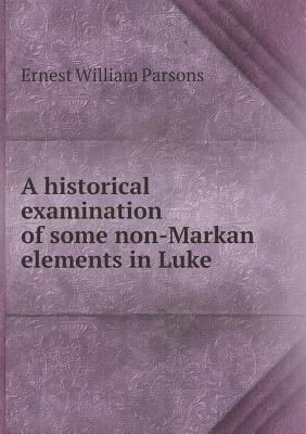 A historical examination of some non-Markan ele... 5518814003 Book Cover