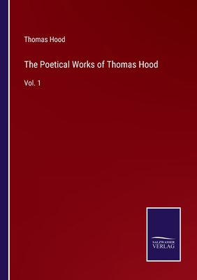 The Poetical Works of Thomas Hood: Vol. 1 3752570261 Book Cover