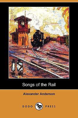 Songs of the Rail (Dodo Press) 1409965880 Book Cover