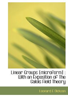 Linear Groups [Microform]: With an Exposition o... 1117915980 Book Cover