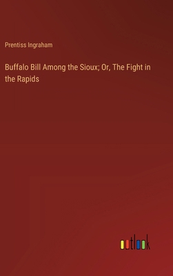 Buffalo Bill Among the Sioux; Or, The Fight in ... 3368923277 Book Cover