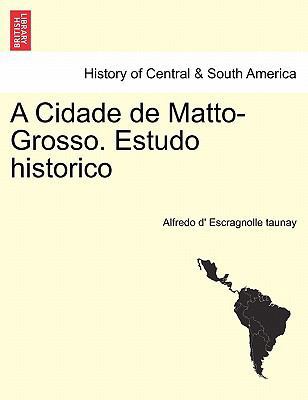 A Cidade de Matto-Grosso. Estudo Historico [Galician] 1241423997 Book Cover
