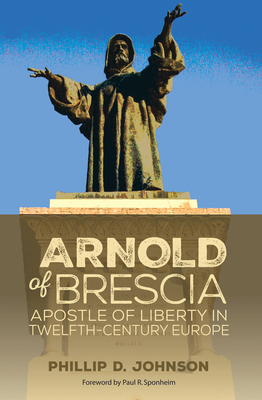 Arnold of Brescia: Apostle of Liberty in Twelft... 1498286690 Book Cover