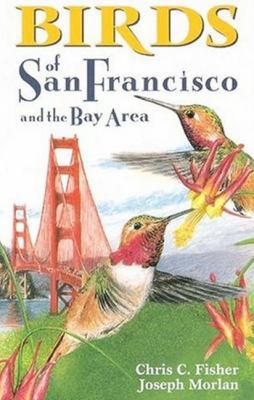 Birds of San Francisco: And the Bay Area 1551050803 Book Cover