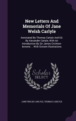 New Letters And Memorials Of Jane Welsh Carlyle... 1343466091 Book Cover