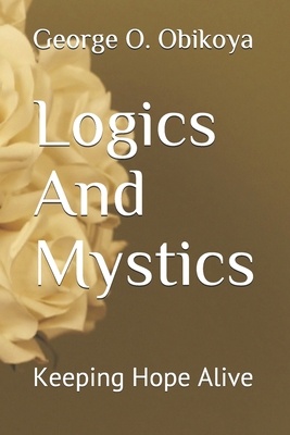 Logics And Mystics: Keeping Hope Alive B087637F7V Book Cover