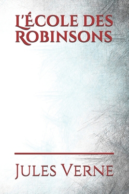 L'?cole des Robinsons [French] B0858TVVCJ Book Cover