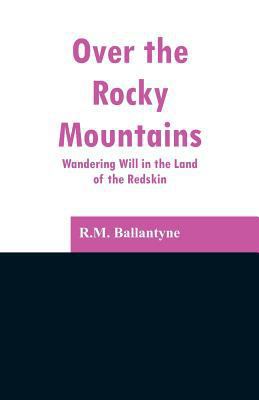 Over the Rocky Mountains: Wandering Will in the... 9353297222 Book Cover