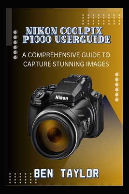 Nikon Coolpix P1000 Userguide: A Comprehensive ... B0FBX3JJHS Book Cover