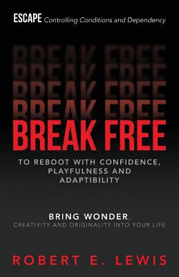 Break Free: To Reboot With Confidence, Playfuln... 1499624352 Book Cover
