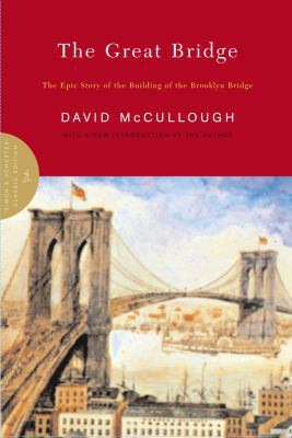 The Great Bridge: The Epic Story of the Buildin... 0743217373 Book Cover