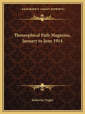 Theosophical Path Magazine, January to June 1914 1162626038 Book Cover