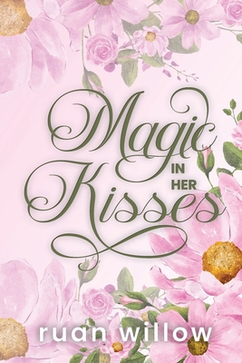 Magic In Her Kisses B0DK666SSW Book Cover