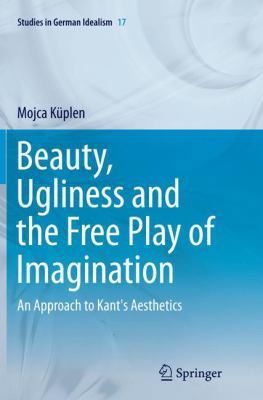 Beauty, Ugliness and the Free Play of Imaginati... 3319366165 Book Cover