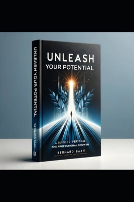 Unleash Your Potential: A Guide to Personal and... B0CZ2H611S Book Cover