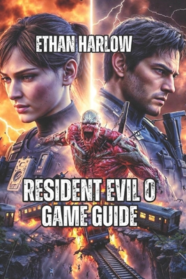 Resident Evil 0 Game Guide: Resource Management... B0G65QKYKJ Book Cover