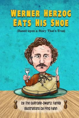 Werner Herzog Eats His Shoe: Based upon a Story... 1367943191 Book Cover