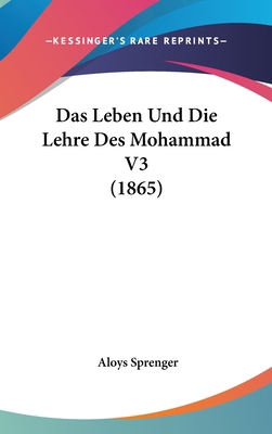 Das Leben Und Die Lehre Des Mohammad V3 (1865) [German] 1162416335 Book Cover