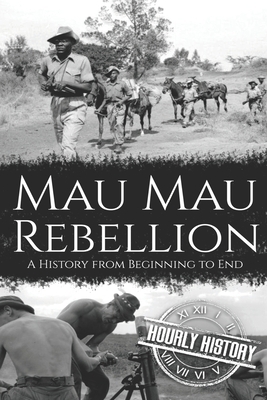 Mau Mau Rebellion: A History from Beginning to End B08LYMW3DH Book Cover