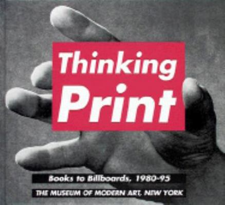 Thinking Print: Books to Billboards, 1980-95 0810961644 Book Cover