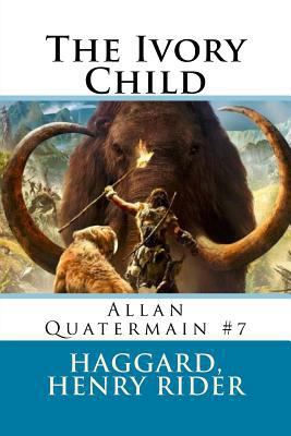 The Ivory Child: Allan Quatermain #7 1546480854 Book Cover
