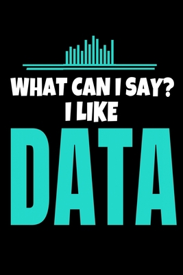 What Can I Say I Like Data: Dot Grid Page Noteb... 1712731327 Book Cover