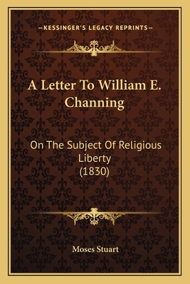 A Letter To William E. Channing: On The Subject... 1165253054 Book Cover