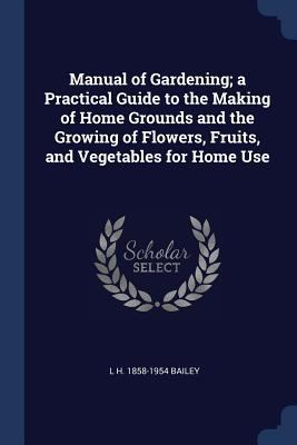 Manual of Gardening; a Practical Guide to the M... 1376839512 Book Cover