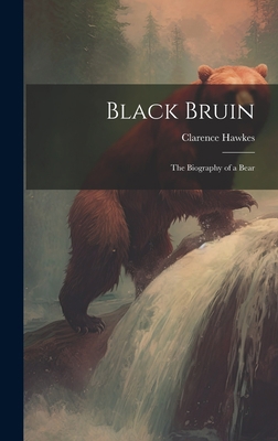 Black Bruin: The Biography of a Bear 1020817860 Book Cover