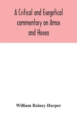 A critical and exegetical commentary on Amos an... 9354042104 Book Cover
