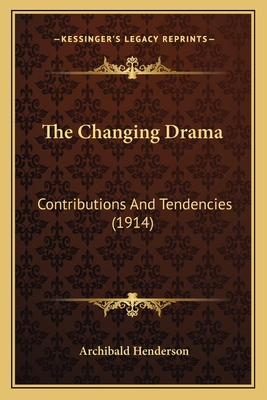 The Changing Drama: Contributions And Tendencie... 1165798549 Book Cover