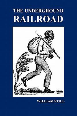 The Underground Railroad: A Record of Facts, Au... 1849022216 Book Cover