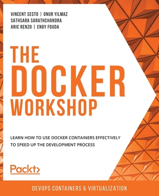 The Docker Workshop: Learn how to use Docker co... 1838983449 Book Cover