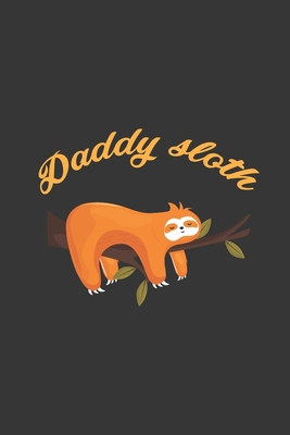 Daddy Sloth: Daddy Sloth Hilarious Gift 6x9 Jou... 1089489315 Book Cover