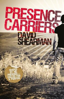 Presence Carriers: Shaped by His presence; call... 1908393068 Book Cover