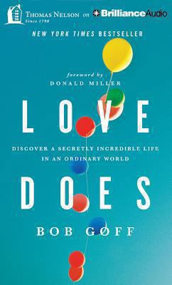 Love Does: Discover a Secretly Incredible Life ... 1480573809 Book Cover